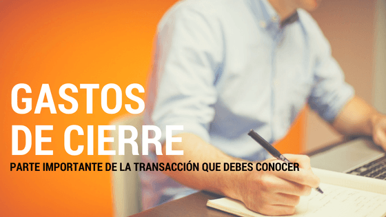 ¿Qué son los GASTOS DE CIERRE? COSTOS DE CIERRE MIAMI FLORIDA COMPRA VENTA APARTAMENTOS CASAS TOWNHOUSES ASESORIA REAL ESTATE BIENES RAICES CORREDORES INMOBILIARIO