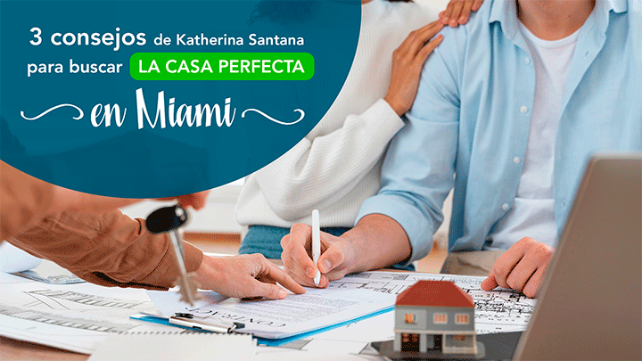 3-consejos-de-Katherina-Santana-para-buscar-la-casa-perfecta-en-Miami