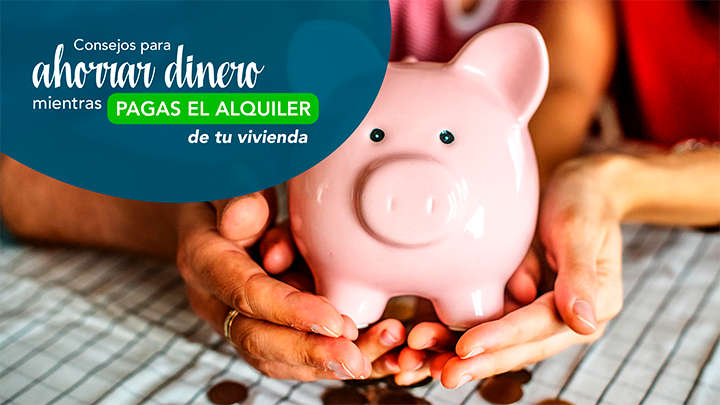 tips para Ahorrar dinero mientras pagas alquiler