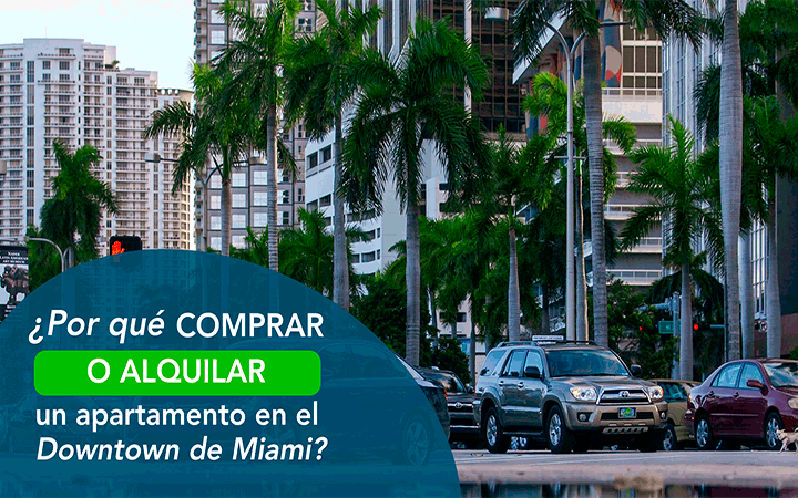 Por qué comprar o alquilar un apartamento en el Downtown de Miami