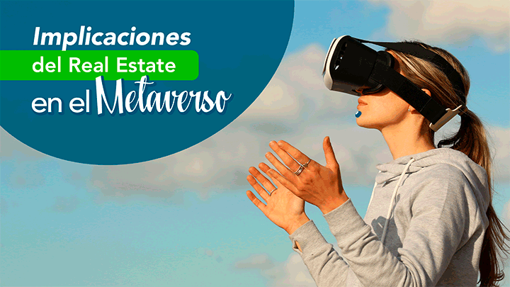Cuales son las implicaciones del Real Estate en el Metaverso