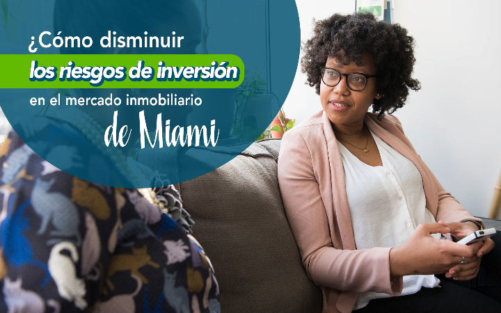 Como disminuir los riesgos de inversion en el mercado inmobiliario de Miami
