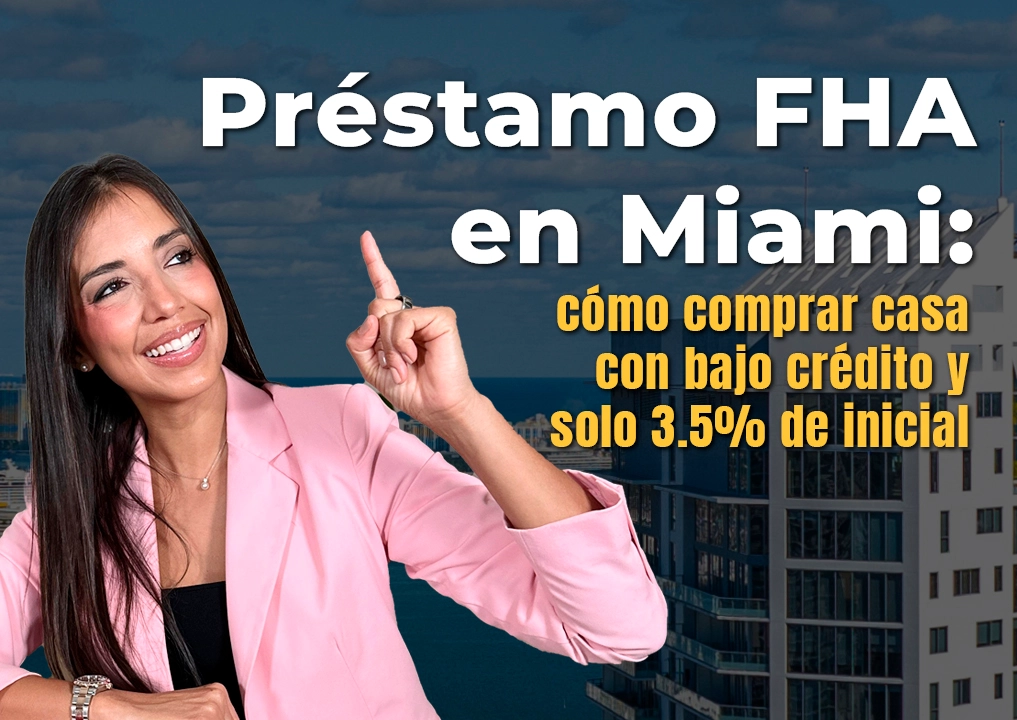 Agente inmobiliaria en Miami explicando prestamo FHA para comprar casa con bajo credito y 3.5% de inicial